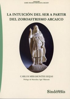 intuición del ser a partir del zoroastrismo arcaico-carlos miramontes seijas-9791387929602