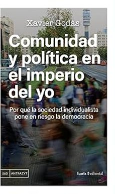 comunidad y politica en el imperio del yo-xavier godas-9791387991302