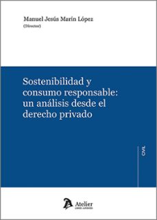 sostenibilidad y consumo responsable: un analisis desde el derech o privado-manuel jesus marin lopez-9791388096402