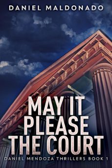 may it please the court (ebook)-daniel maldonado-9798201131302