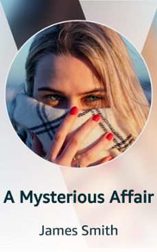 a mysterious affair (ebook)-james smith-9798215193402