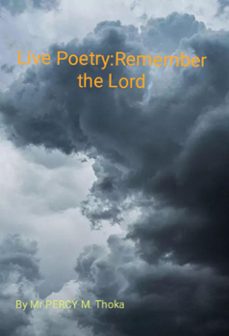 live poetry: remember the lord-percy thoka-9798223311102