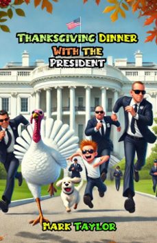 thanksgiving dinner with the president (ebook)-mark taylor-9798227276902