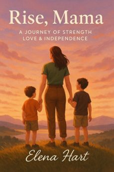 rise mama: a journey of strength, love &amp; independence (ebook)-elena l hart-9798231055302