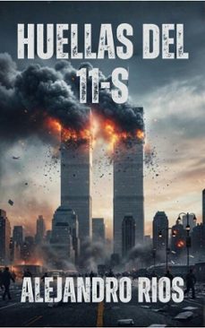 huellas del 11-s (ebook)-alejandro rios-9798232366902