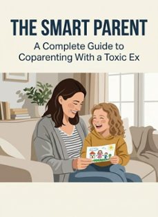 the smart parent: a complete guide to coparenting with a toxic ex (ebook)-nathan reed-9798233260902