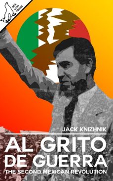 al grito de guerra: the second mexican revolution (ebook)-jack knizhnik-9798233502002