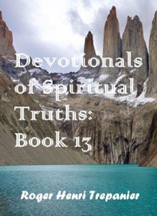 devotionals of spiritual truths: book 13 (ebook)-roger henri trepanier-9798233527302