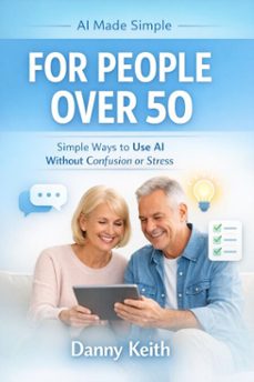ai made simple for people over 50 (ebook)-danny keith-9798233779602