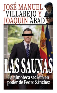 las saunas. la filmoteca secreta en poder de pedro sanchez-jose manuel villarejo-joaquin abad-9798275864502