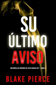 su ultimo aviso (una novela de suspense del fbi de rachel gift libro 21) (ebook)-blake pierce-9798341557802