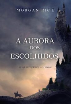 a aurora dos escolhidos (reis e feiticeiros  livro @7) (ebook)-morgan rice-9798341577602