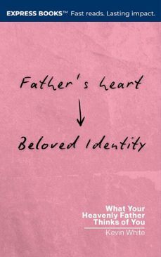 father's heart - beloved identity (ebook)-kevin white-9798893072402