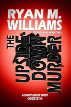 the upside-down murder (ebook)-ryan m. williams-9798900419602