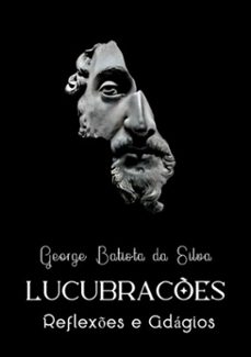 lucubraçes (ebook)-george batista da silva-3410001454912