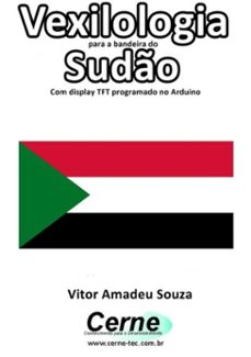 vexilologia para a bandeira do  sudo com display tft programado no arduino (ebook)-vitor amadeu souza-3410002586612