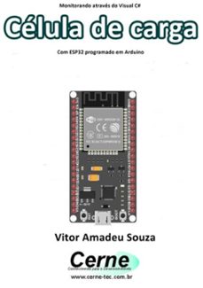 monitorando atraves do visual c@  celula de carga com esp32 programado em arduino (ebook)-vitor amadeu souza-3410003428812