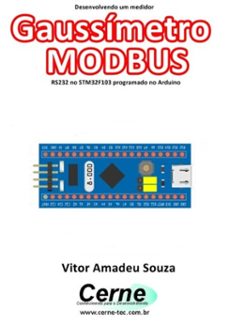 desenvolvendo um medidor gaussimetro modbus rs232 no stm32f103 programado no arduino (ebook)-vitor amadeu souza-3410003436312