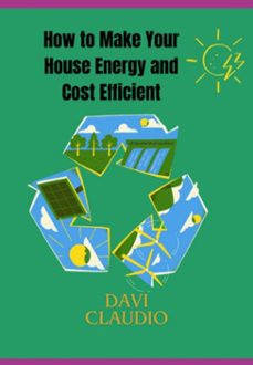 how to make your house energy and cost efficient (ebook)-davi claudio-3410006523712