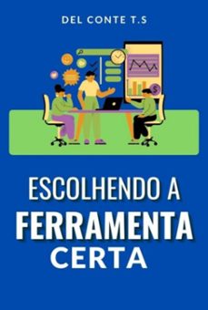 escolhendo a ferramenta certa (ebook)-tiago s. del conte-3410008031512