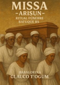 missa - arisun - ritual funebre batuque rs (ebook)-babalorixá glauco t´ogum-3410008303312