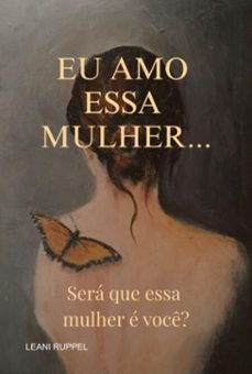 eu amo essa mulher... (ebook)-leani ruppel-3410008494812