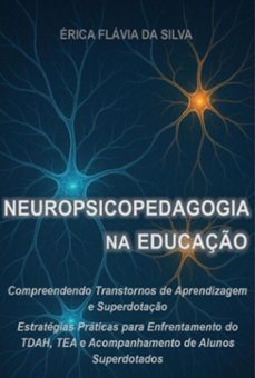 neuropsicopedagogia na educação - transtornos e superdotação (ebook)-érica flávia da silva-3410008509912