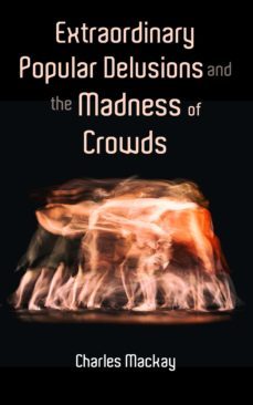 extraordinary popular delusions and the madness of crowds (ebook)-charles mackay-4057664094612