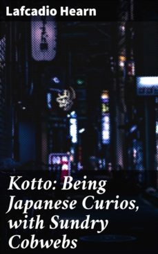 kotto: being japanese curios, with sundry cobwebs (ebook)-4057664633712