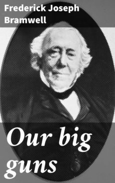 our big guns (ebook)-frederick joseph bramwell-4064066063412