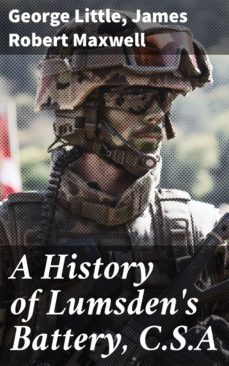 a history of lumsden's battery, c.s.a (ebook)-george little-james robert maxwell-4064066146412