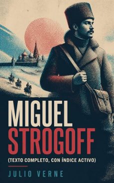 Imagen Principal de Miguel Strogoff (texto completo, con índice activo)