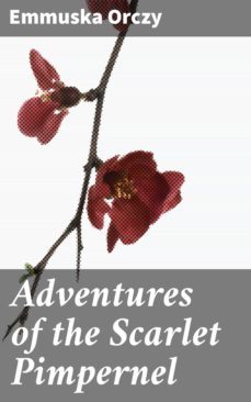 adventures of the scarlet pimpernel (ebook)-emmuska orczy-4066338093912