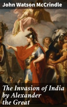 the invasion of india by alexander the great (ebook)-john watson mccrindle-4066338108012