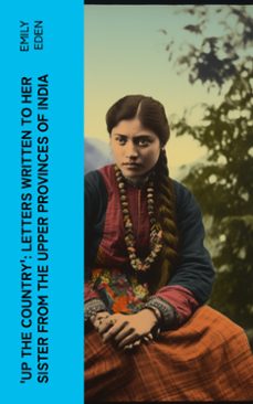 up the country': letters written to her sister from the upper provinces of india (ebook)-emily eden-4066339555112
