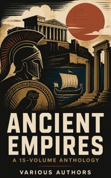 ancient empires: a 15-volume anthology (ebook)-george rawlinson-l. w. king-john bagnell bury-4066339593312
