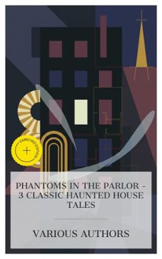 phantoms in the parlor  3 classic haunted house tales (ebook)-joseph sheridan le fanu-mrs. j. h. riddell-anna katharine green-4066339985612