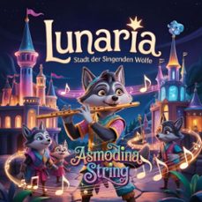 lunaria  stadt der singenden wolfe (audiolibro)-asmodina string-4069829130912