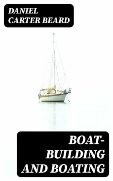 boat-building and boating (ebook)-daniel carter beard-8596547122012