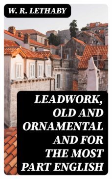 leadwork, old and ornamental and for the most part english (ebook)-8596547140412
