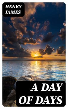 a day of days (ebook)-henry james-8596547315612