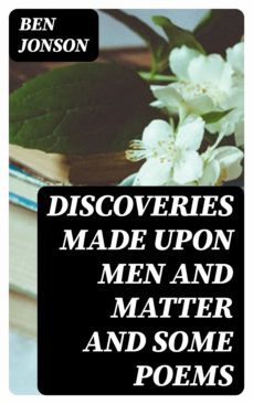 discoveries made upon men and matter and some poems (ebook)-ben jonson-8596547349112