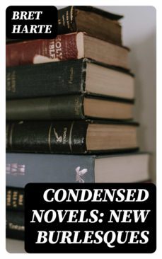 condensed novels: new burlesques (ebook)-bret harte-8596547381112