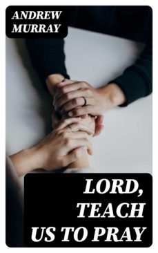 lord, teach us to pray (ebook)-andrew murray-8596547386612