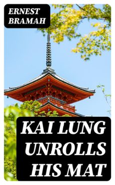 kai lung unrolls his mat (ebook)-ernest bramah-8596547408512