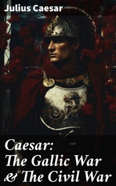 caesar: the gallic war &amp; the civil war (ebook)-julius caesar-8596547682912