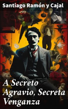 a secreto agravio, secreta venganza (ebook)-santiago ramon y cajal-8596547815112