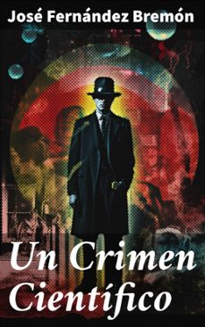 un crimen cientifico (ebook)-josé fernández bremón-8596547828112