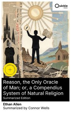 reason, the only oracle of man; or, a compendius system of natural religion (summarized edition) (ebook)-ethan allen-8596547880912