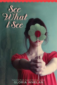 see what i see (ebook)-gloria whelan-9780062039712